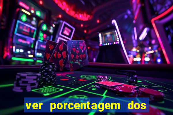 ver porcentagem dos jogos slots